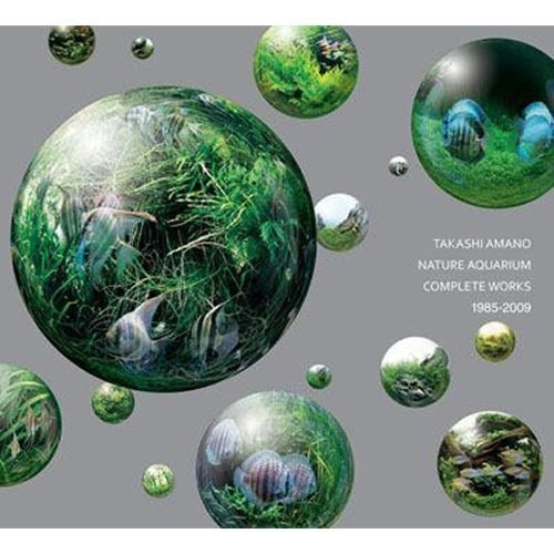 Amano Nature Aquarium: Complete Works 1985-2009 Hardcover